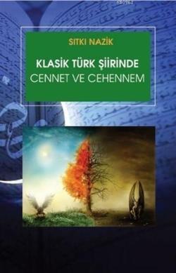 Klasik Türk Şiirinde Cennet ve Cehennem - Sıtkı Nazik | Yeni ve İkinci