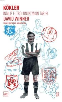 Kökler: İngiliz Futbolunun Yakın Tarihi - David Winner | Yeni ve İkinc