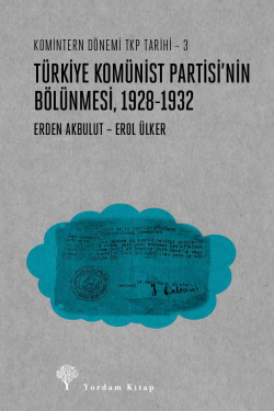 Komintern Dönemi TKP Tarihi - 3 ;Türkiye Komünist Partisi'nin Bölünmes