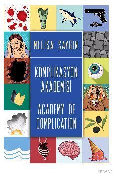 Komplikasyon Akademisi Academy of Complication - Melisa Saygın | Yeni 