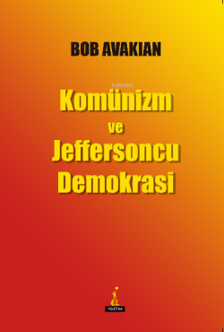 Komünizm ve Jeffersoncu Demokrasi - Bob Avakian | Yeni ve İkinci El Uc