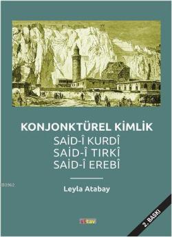 Konjonktürel Kimlik Said-Kurdi, Said-i Tırki, Said-i Erebi - Leyla Ata