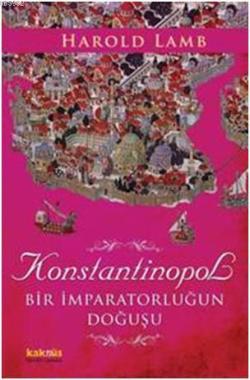 Konstantinopol; Bir İmparatorluğun Doğuşu