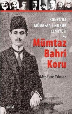 Konya'da Müdafaa-i Hukuk Cemiyeti ve Mümtaz Bahri Koru - Meşkure Yılma