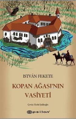 Kopan Ağası'nın Vasiyeti - István Fekete | Yeni ve İkinci El Ucuz Kita