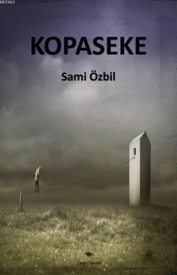 Kopaseke - Sami Özbil | Yeni ve İkinci El Ucuz Kitabın Adresi