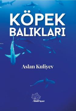 Köpek Balıkları - Aslan Kuliyev | Yeni ve İkinci El Ucuz Kitabın Adres