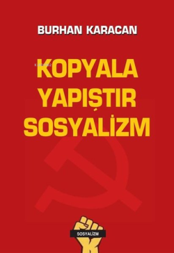 Kopyala Yapıştır Sosyalizm - Burhan Karacan | Yeni ve İkinci El Ucuz K