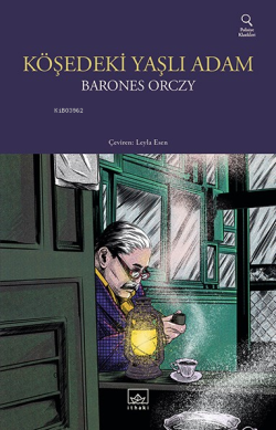 Köşedeki Yaşlı Adam - Barones Orczy | Yeni ve İkinci El Ucuz Kitabın A
