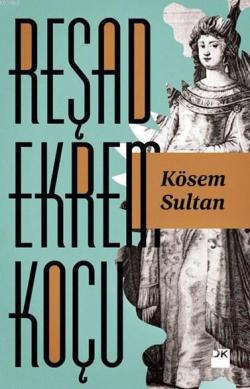 Kösem Sultan - Reşad Ekrem Koçu | Yeni ve İkinci El Ucuz Kitabın Adres