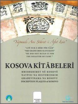 Kosova Kitâbeleri; "Yapmadı Anı Şöhret-i Âfet İçin"