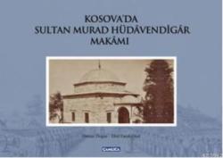 Kosova'da Sultan Murad Hüdavendigar Makamı - Ebul Faruk Önal | Yeni ve