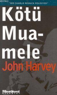 Kötü Muamele - John Harvey | Yeni ve İkinci El Ucuz Kitabın Adresi