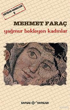 Kötüler Mahallesi-2- Yağmur Bekleyen Kadınlar - Mehmet Faraç | Yeni ve