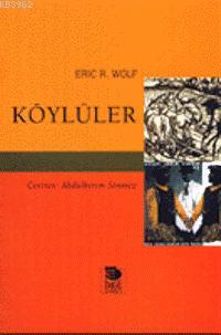 Köylüler - Eric R. Wolf | Yeni ve İkinci El Ucuz Kitabın Adresi