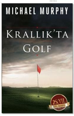 Krallık'ta Golf (25. Yıl Özel Baskı) - Michael Murphy- | Yeni ve İkinc