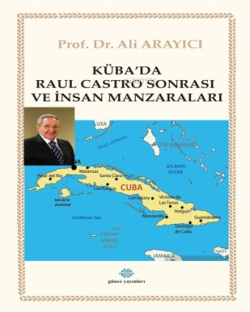 Küba’da Raul Castro Sonrası ve İnsan Manzaraları - Ali Arayıcı | Yeni 