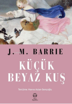 Küçük Beyaz Kuş - J. M. Barrie | Yeni ve İkinci El Ucuz Kitabın Adresi