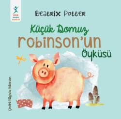 Küçük Domuz Robinson’un Öyküsü - Beatrix Potter | Yeni ve İkinci El Uc