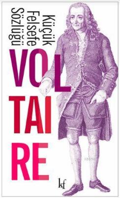 Küçük Felsefe Sözlüğü - Voltaire | Yeni ve İkinci El Ucuz Kitabın Adre