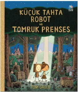 Küçük Tahta Robot ve Tomruk Prenses - Tom Gauld | Yeni ve İkinci El Uc