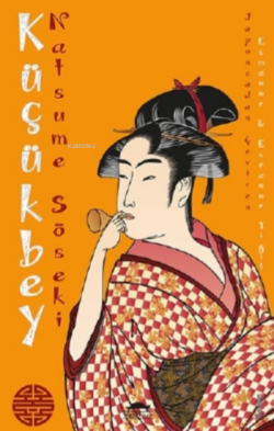 Küçükbey - Natsume Soseki | Yeni ve İkinci El Ucuz Kitabın Adresi