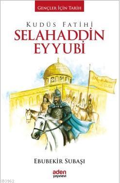Kudüs Fatihi Selahaddin Eyyubi - Ebubekir Subaşı | Yeni ve İkinci El U