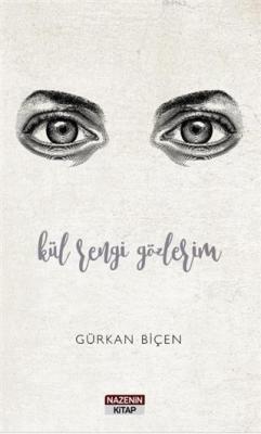 Kül Rengi Gözlerim - Gürkan Biçen | Yeni ve İkinci El Ucuz Kitabın Adr