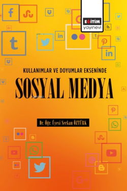 Kullanımlar ve Doyumlar Ekseninde Sosyal Medya - Serkan Öztürk | Yeni 