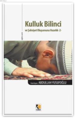 Kulluk Bilinci ve Şahsiyet Oluşumuna Hazırlık-2 - Abdullah Yusufoğlu |