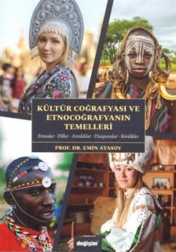 Kültür Coğrafyası ve Etnocoğrafyanın Temelleri; Etnoslar - Diller - Azınlıklar - Diasporalar - Kimlikler