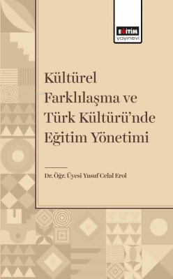Kültürel Farklılaşma ve Türk Kültüründe Eğitim Yönetimi - Yusuf Celal 