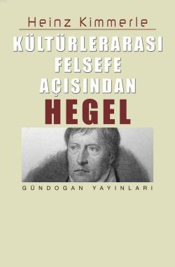 Kültürlerarası Felsefe Açısından Hegel - Heinz Kimmerle | Yeni ve İkin
