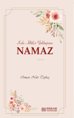 Kulu Allah'a Yaklaştıran Namaz - Osman Nuri Topbaş | Yeni ve İkinci El