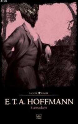 Kumadam - E. T. A. Hoffmann | Yeni ve İkinci El Ucuz Kitabın Adresi