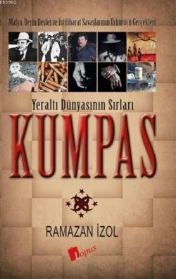 Kumpas - Yeraltı Dünyasının Sırları; Mafya, Derin Devlet ve İstihbarat Savaşlarının Ürkütücü Gerçekleri