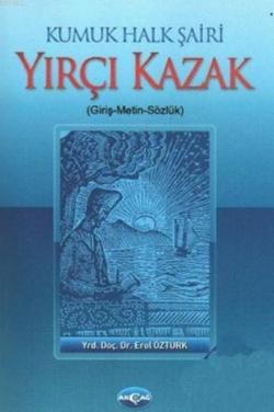 Kumuk Halk Şairi Yırçı Kazak (giriş-metin-sözlük) - Erol Öztürk | Yeni