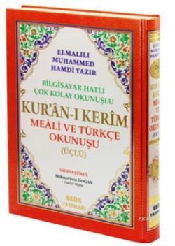 Kur'an-ı Kerim Meali ve Türkçe Okunuşu Üçlü (Rahle Boy, Kod.004); Bilgisayar Hatlı Çok Kolay Okunuşlu