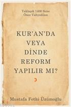 Kur'an'da veya Dinde Reform Yapılır Mı? - Mustafa Fethi Üzümoğlu | Yen