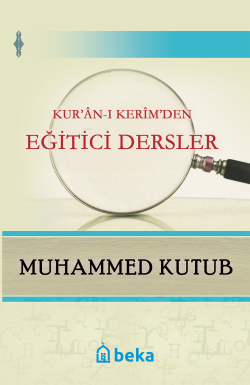 Kur'an-ı Kerim'den Eğitici Dersler - Muhammed Kutub | Yeni ve İkinci E