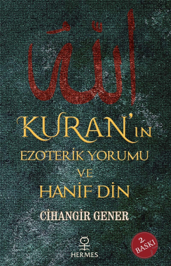 Kuran'ın Ezoterik Yorumu ve Hanif Din - Cihangir Gener | Yeni ve İkinc