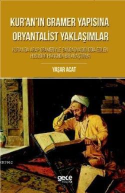 Kur'an'ın Gramer Yapısına Oryantalist Yaklaşımlar - Yaşar Acat | Yeni 