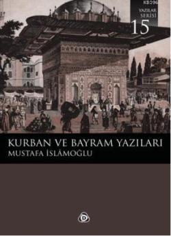 Kurban ve Bayram Yazıları - Mustafa İslamoğlu | Yeni ve İkinci El Ucuz