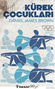 Kürek Çocukları - Daniel James Brown | Yeni ve İkinci El Ucuz Kitabın 