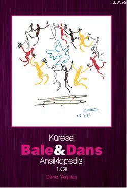 Küresel Bale ve Dans Ansiklopedisi 1. Cilt - Deniz Yeşiltaş | Yeni ve 
