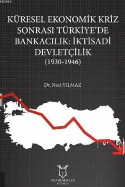 Küresel Ekonomik Kriz Sonrası Türkiye'de Bankacılık: İktisadi Devletçilik (1930-1946)