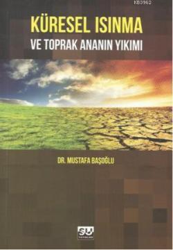 Küresel Isınma ve Toprak Ananın Yıkımı - Mustafa Başoğlu | Yeni ve İki