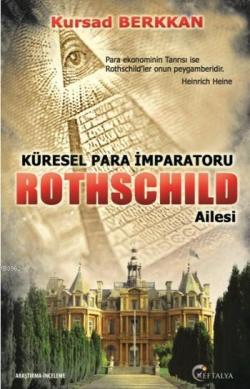 Küresel Para İmparatoru Rothschild Ailesi - Kursad Berkkan | Yeni ve İ