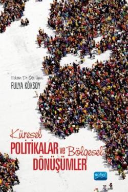 Küresel Politikalar ve Bölgesel Dönüşümler - Fulya Köksoy | Yeni ve İk