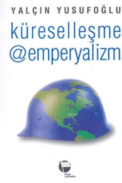 Küreselleşme @ Emperyalizm - Yalçın Yusufoğlu | Yeni ve İkinci El Ucuz